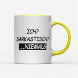 Tasse Ich sarkastisch niemals