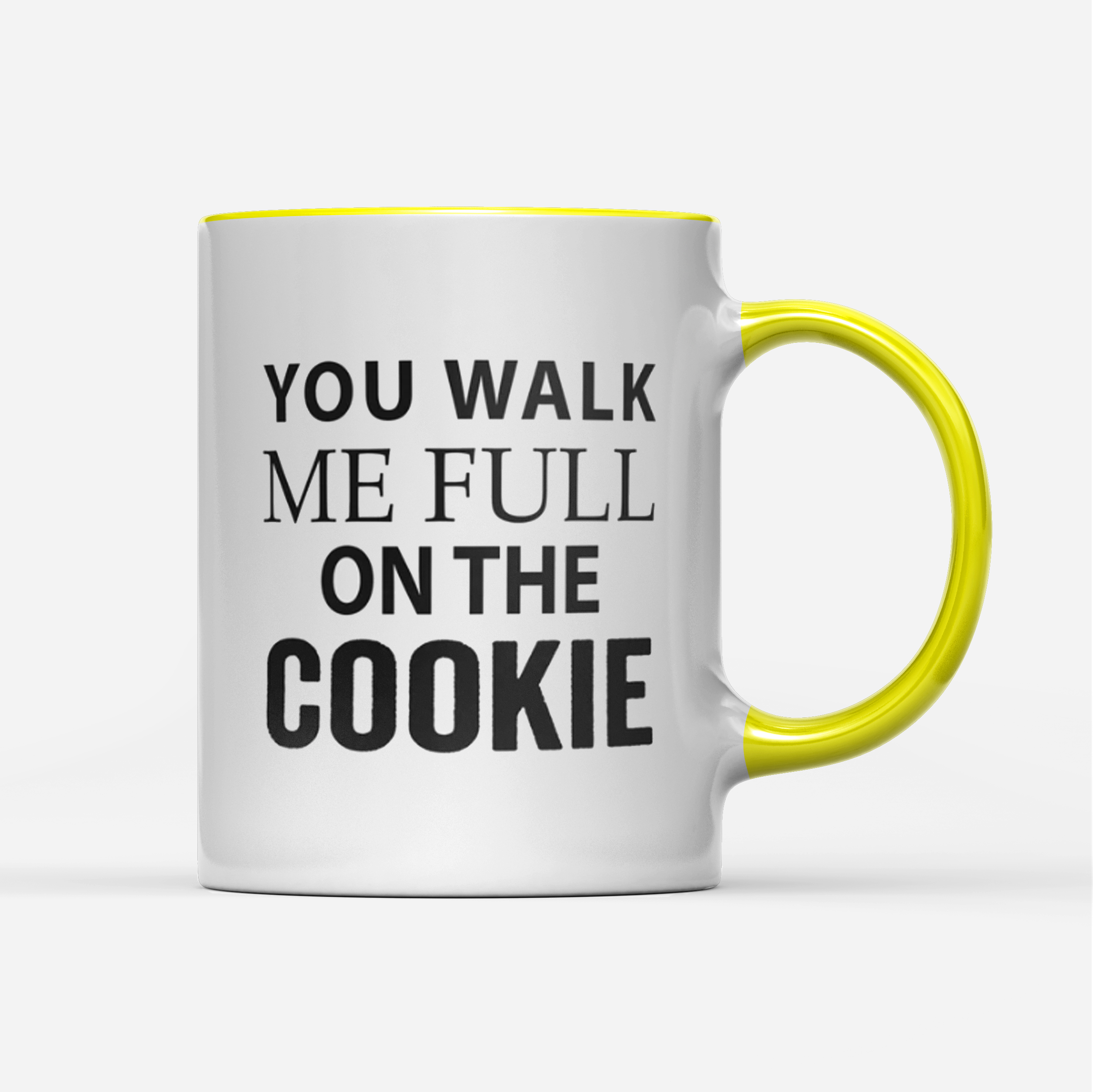 Tasse You walk me full on the Cookie