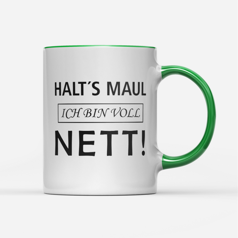 Tasse Halts Maul ich bin voll nett