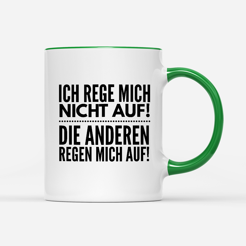 Tasse Ich rege mich nicht auf