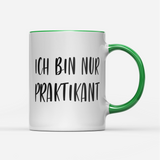 Tasse Ich bin nur Praktikant