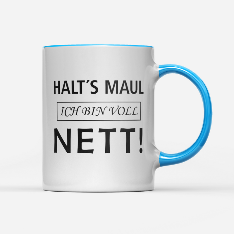 Tasse Halts Maul ich bin voll nett
