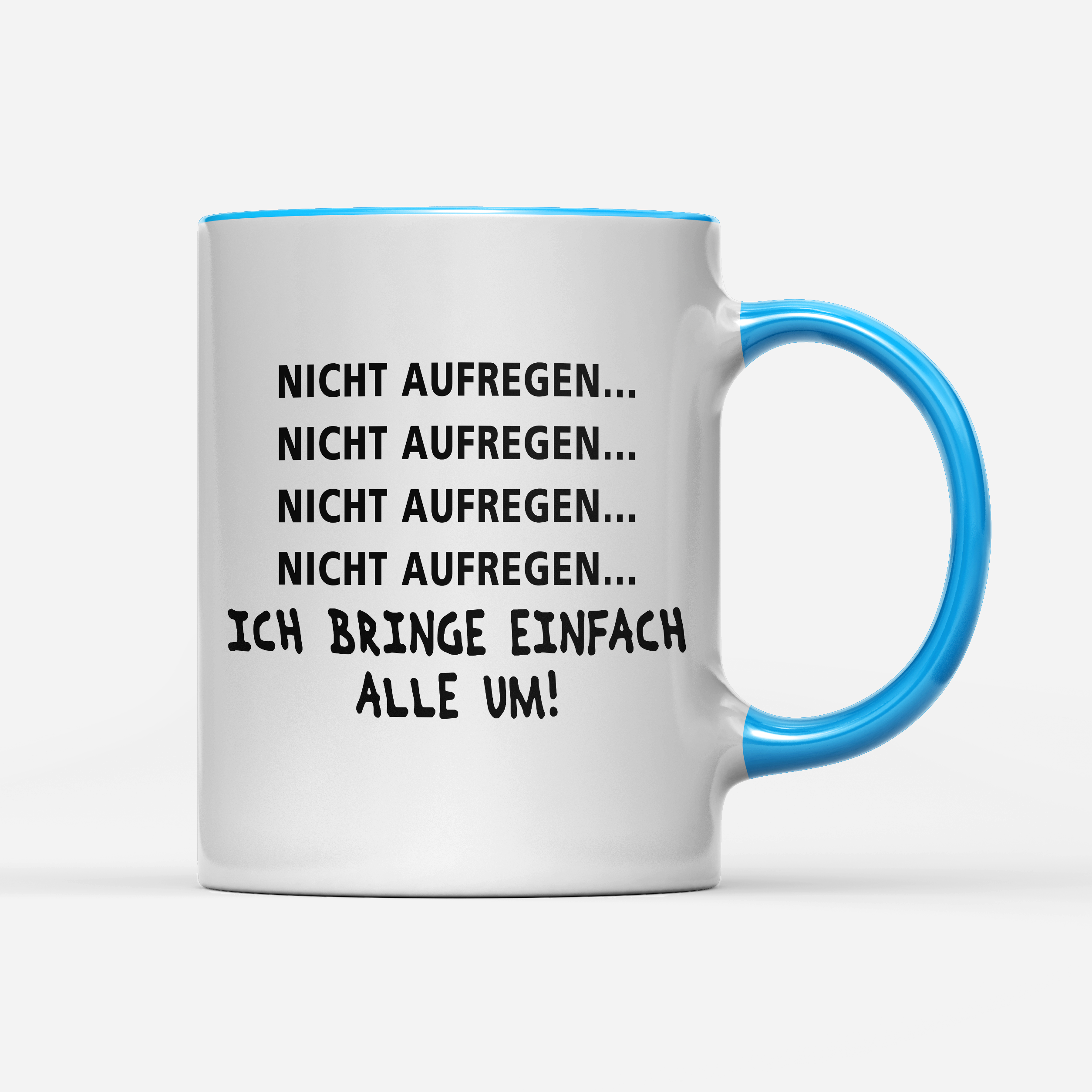 Tasse Nicht aufregen