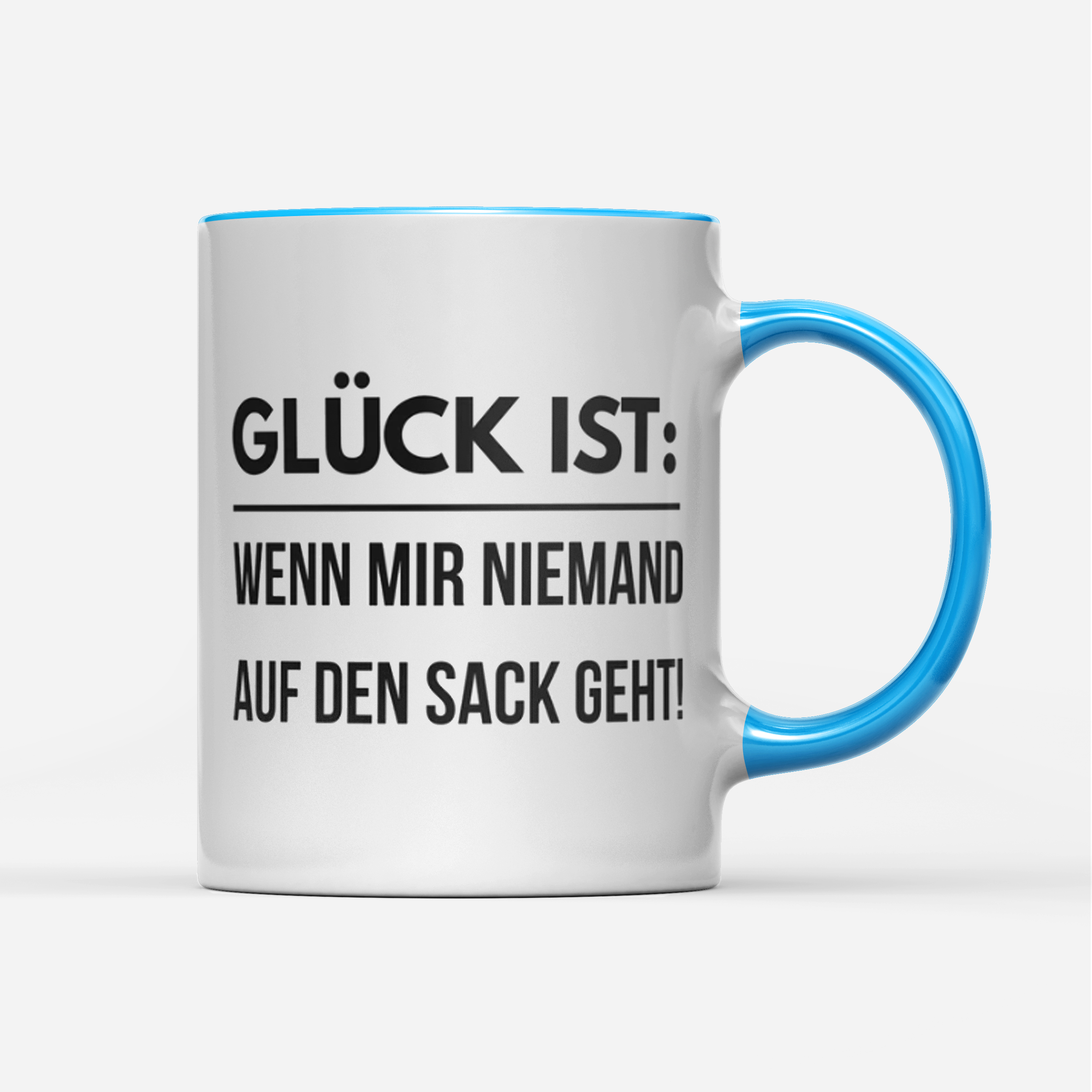 Tasse Glück ist wenn mir niemand auf den Sack geht