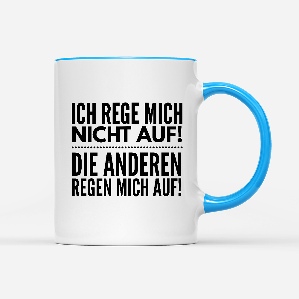 Tasse Ich rege mich nicht auf