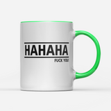 Tasse Hahaha Fuck you