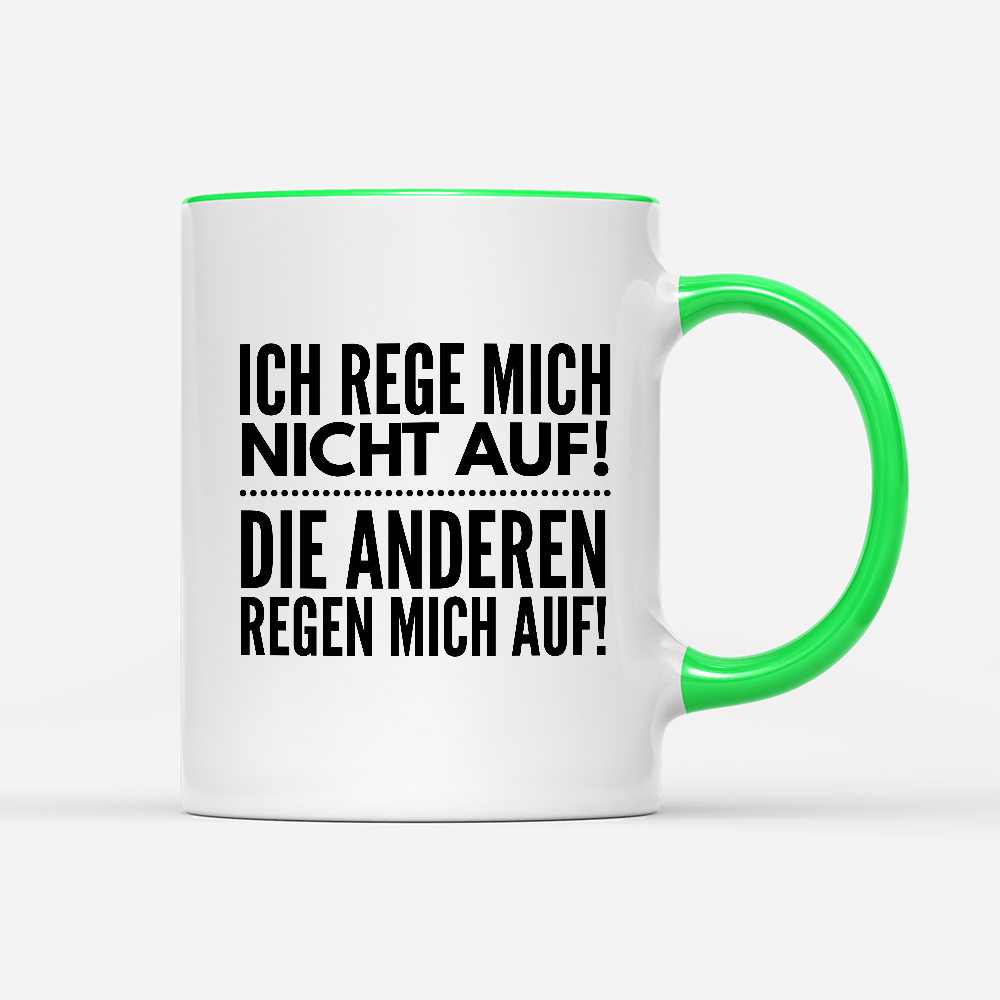 Tasse Ich rege mich nicht auf