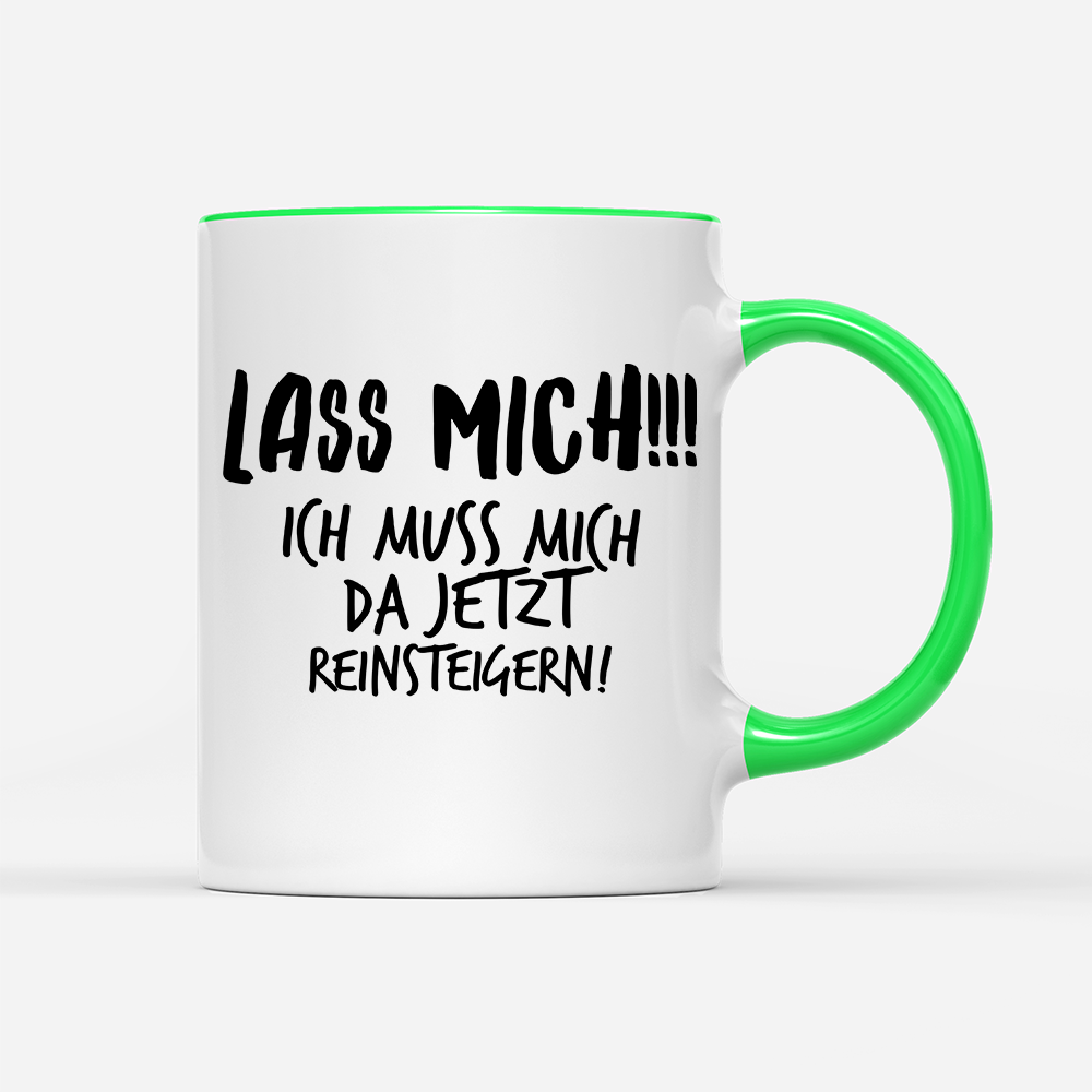Tasse Lass mich