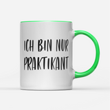 Tasse Ich bin nur Praktikant