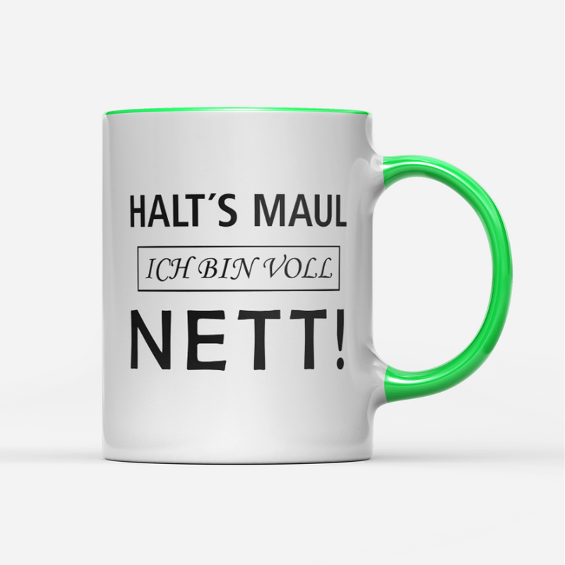 Tasse Halts Maul ich bin voll nett