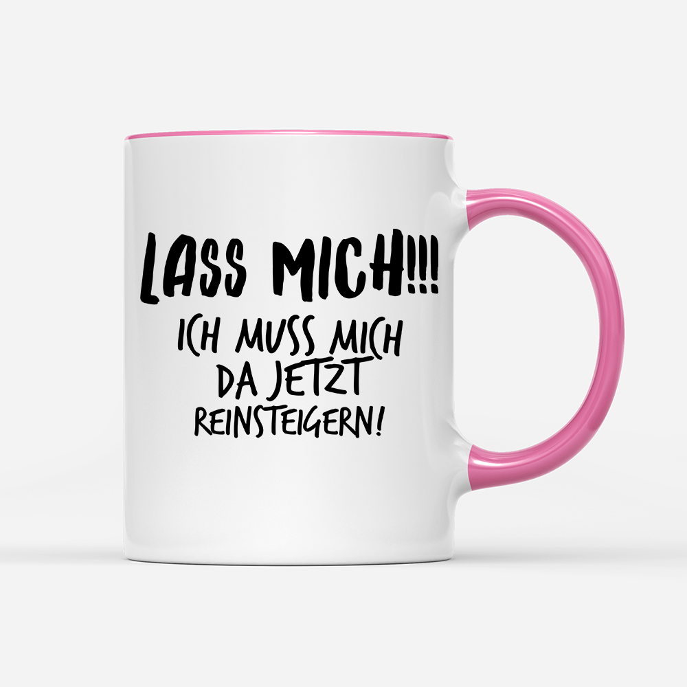 Tasse Lass mich