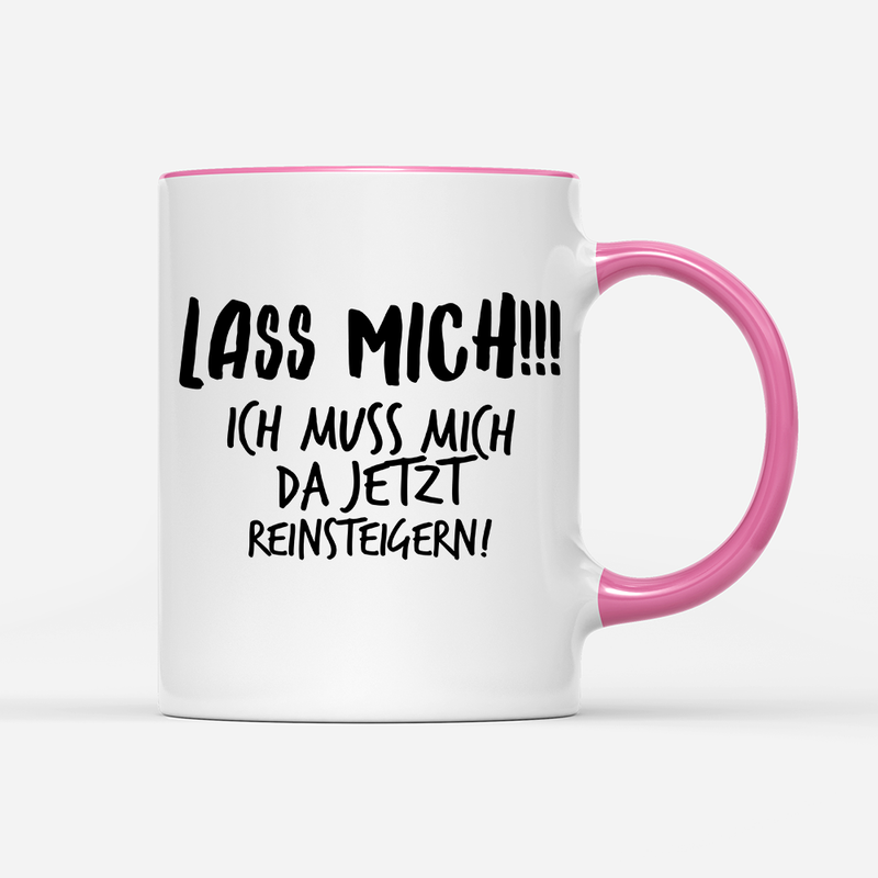 Tasse Lass mich