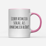 Tasse Lieber heimlich Schlau