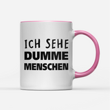 Tasse Ich sehe dumme Menschen