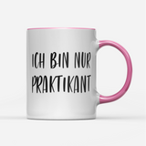 Tasse Ich bin nur Praktikant