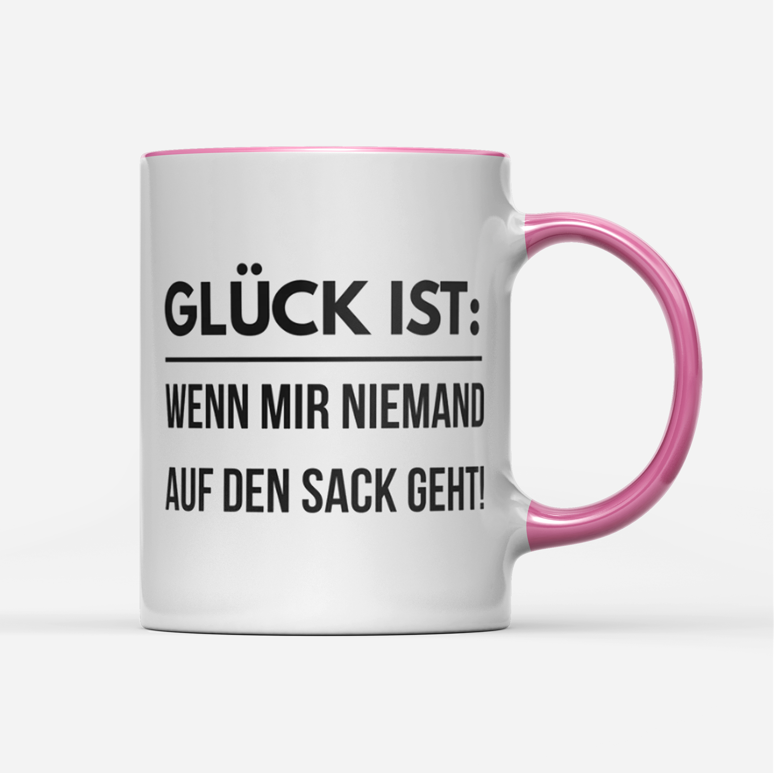 Tasse Glück ist wenn mir niemand auf den Sack geht