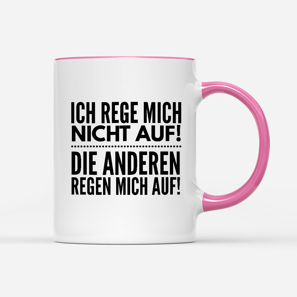 Tasse Ich rege mich nicht auf