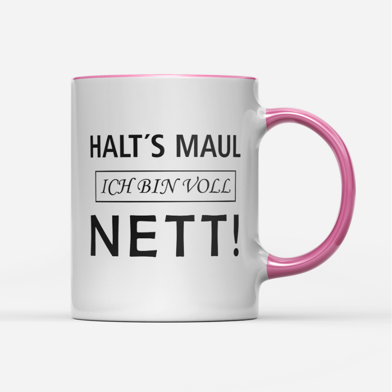 Tasse Halts Maul ich bin voll nett