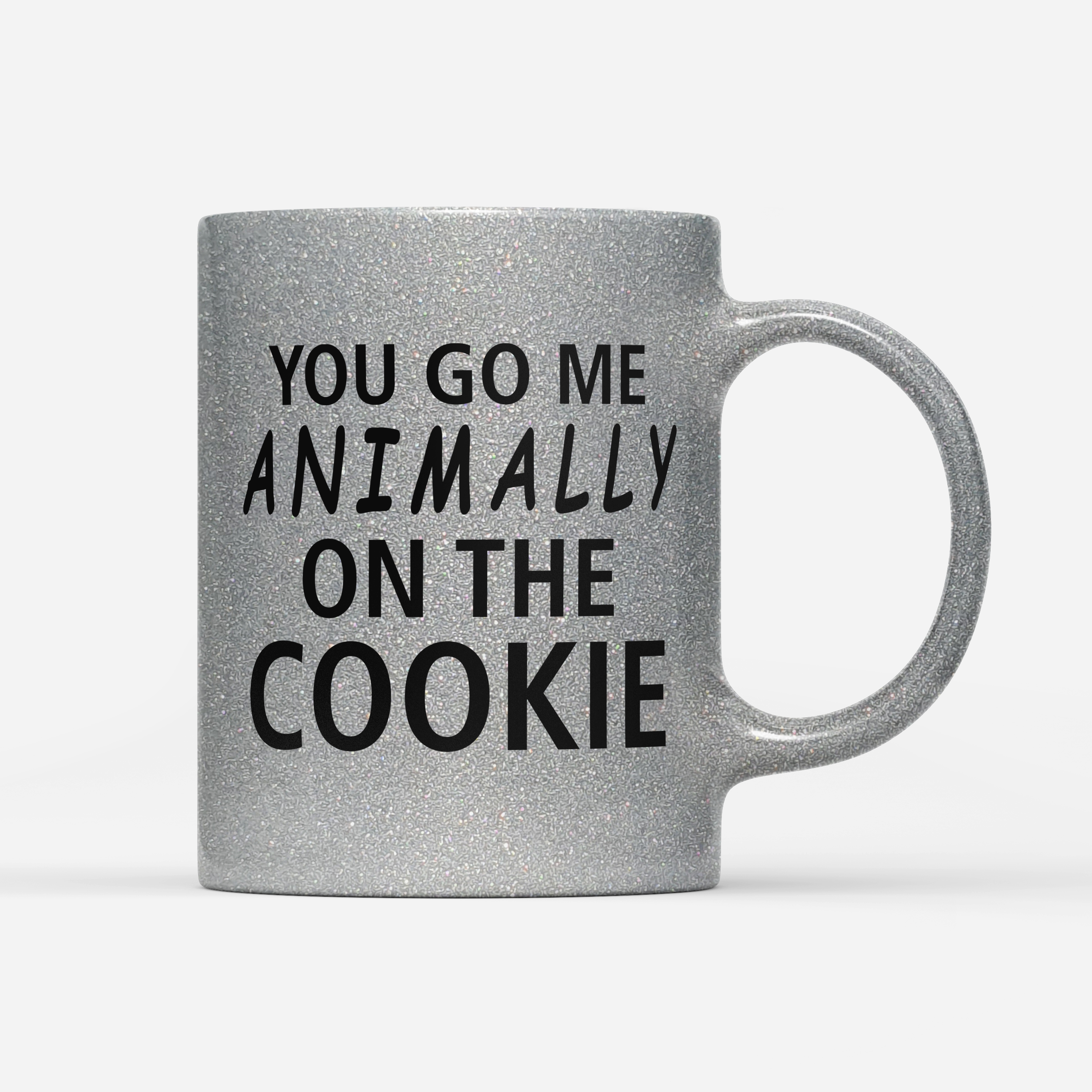 Tasse Glitzer Edition You go me animally on the Cookie