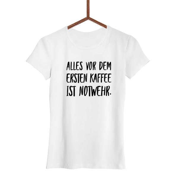 Damen T-Shirt Alles vor dem ersten Kaffee ist Notwehr