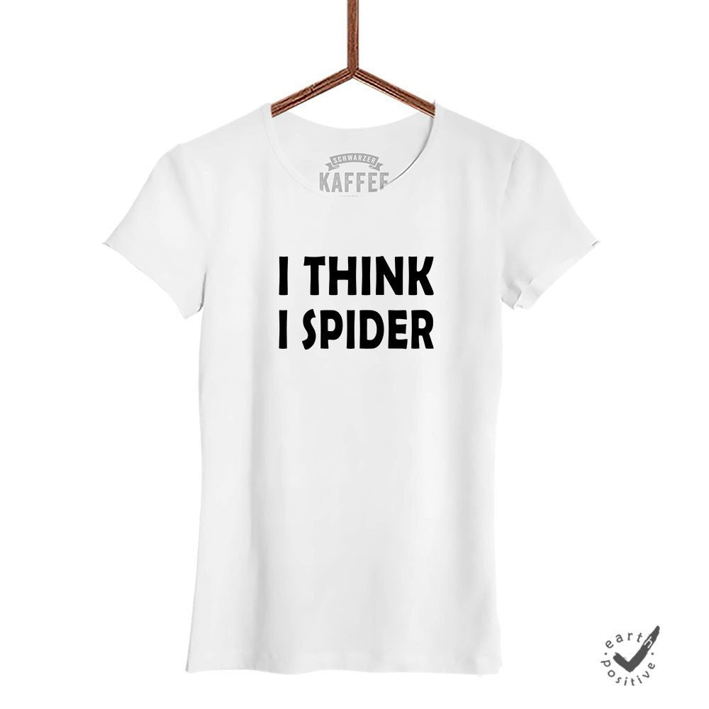 Damen T-Shirt I think i Spider