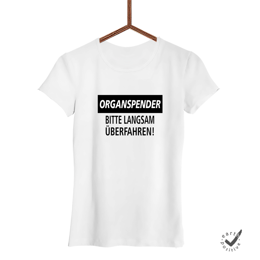 Damen T-Shirt Organspender bitte langsam überfahren