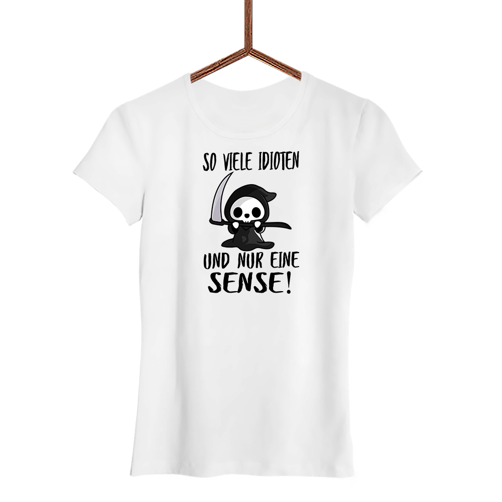 Damen T-Shirt So viele Idioten und nur eine Sense