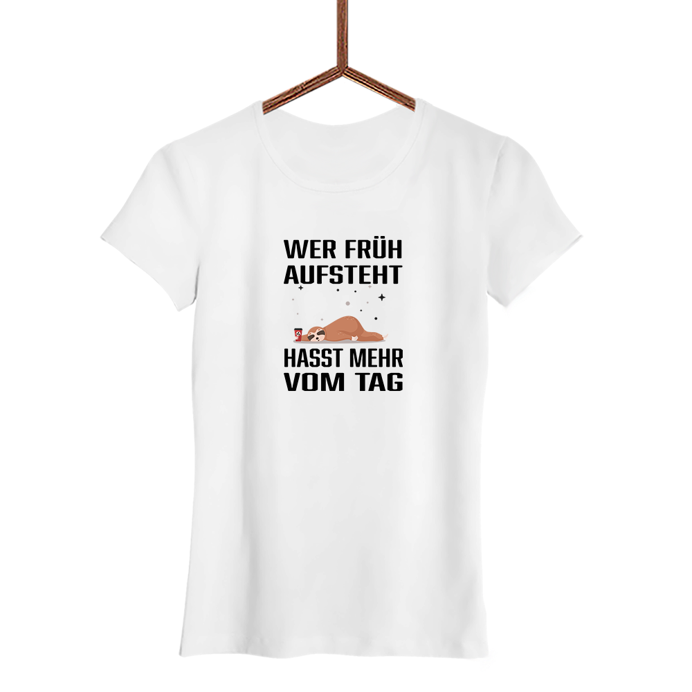 Damen T-Shirt Wer früh aufsteht hasst mehr vom Tag