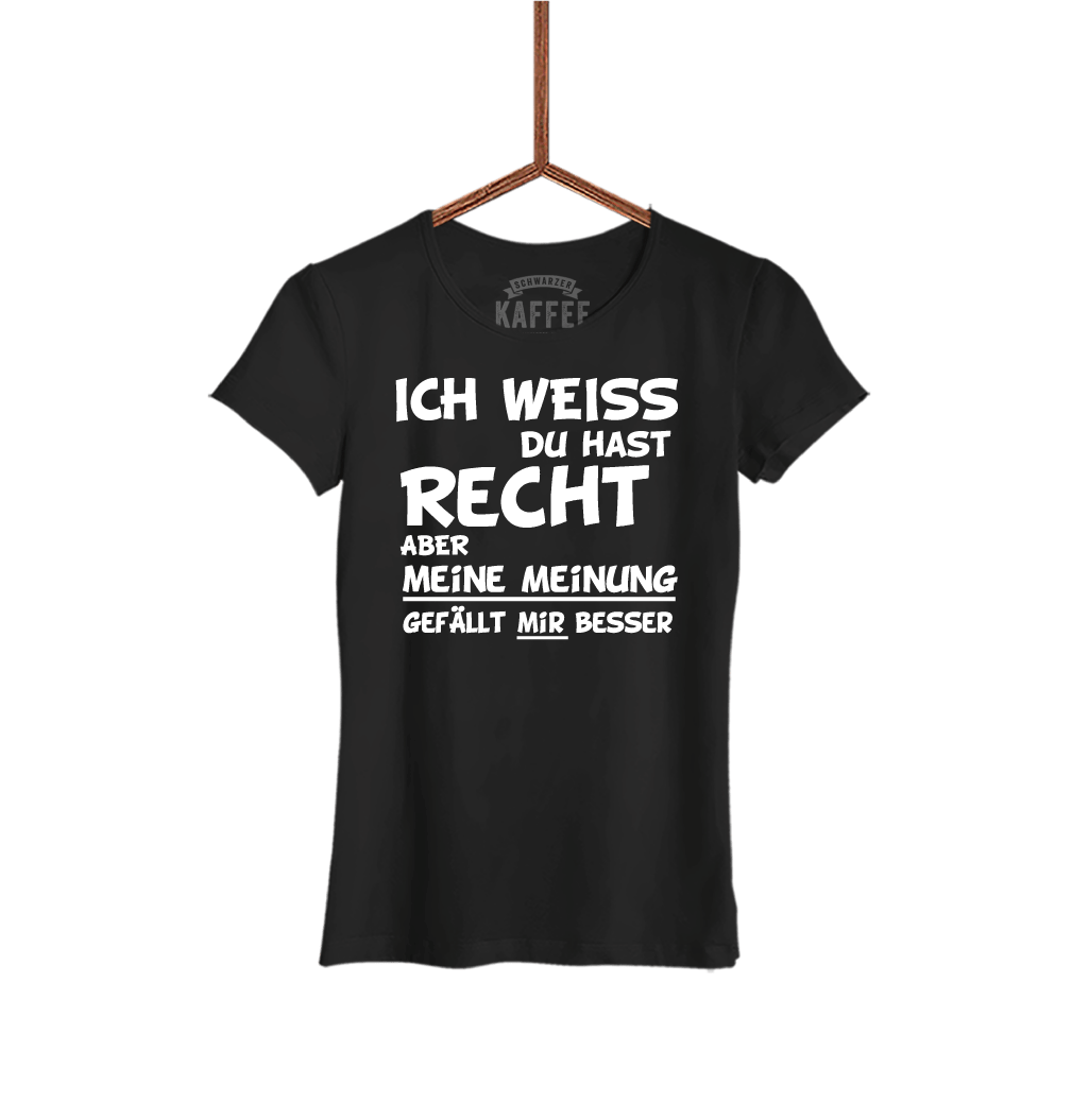 Damen T-Shirt Ich weiss du hast Recht - Schwarzer - Kaffee