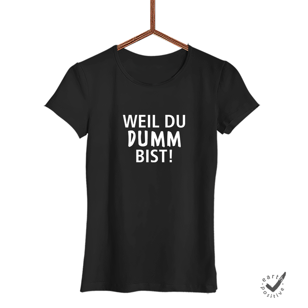 Damen T-Shirt Weil du dumm bist - Schwarzer - Kaffee