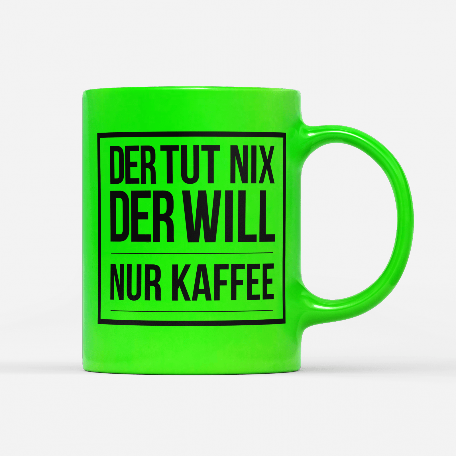 Tasse Neon Der tut nix der will nur Kaffee