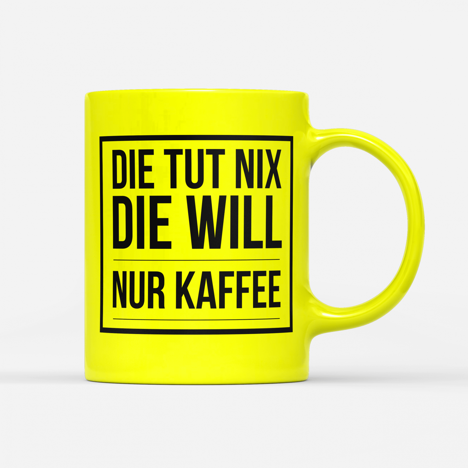Tasse Neon Die tut nix die will nur Kaffee