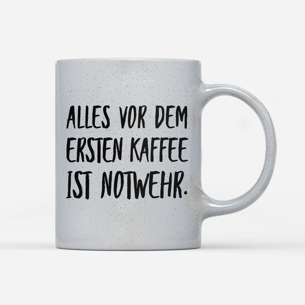 Tasse  Magic Alles vor dem ersten Kaffee ist Notwehr