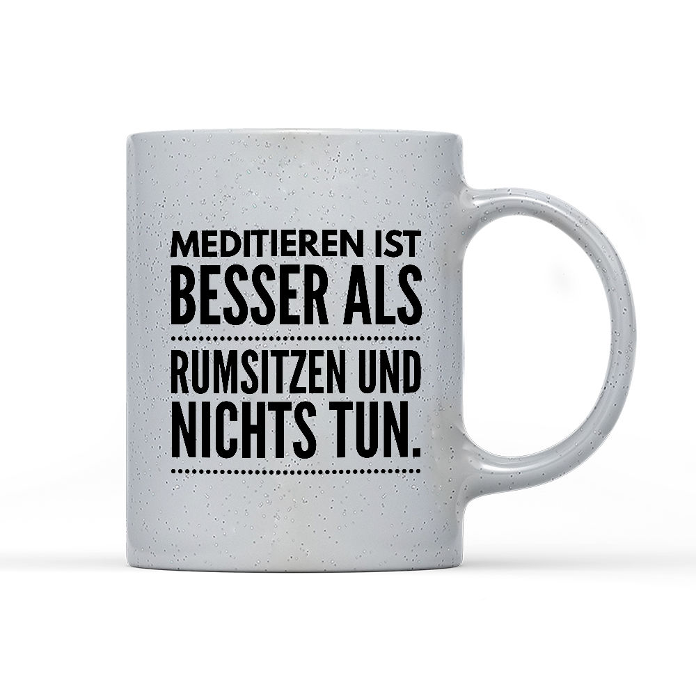 Tasse Magic Meditieren ist besser als rumsitzen und nichts tun