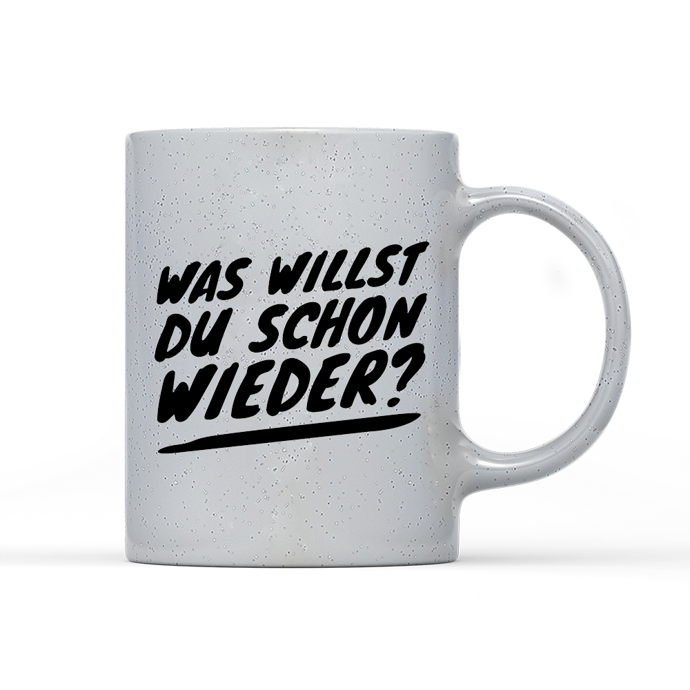 Tasse Magic Was willst du schon wieder?