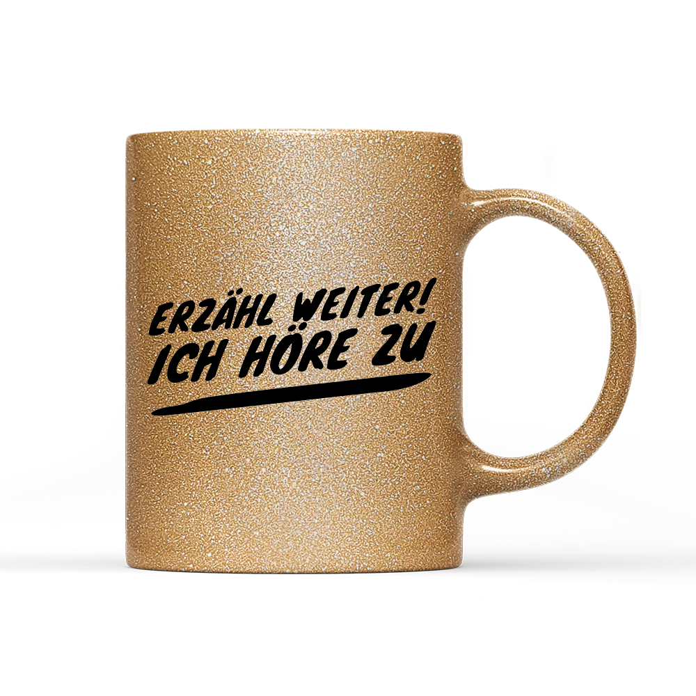 Tasse Glitzer Erzähl weiter