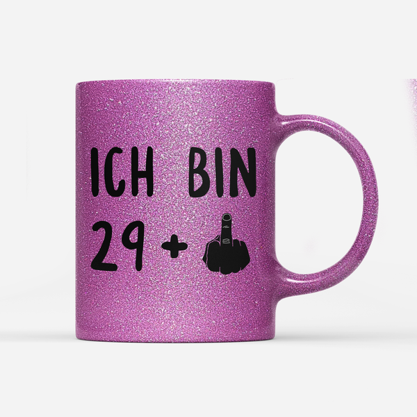 Tasse Glitzer Ich bin 29+