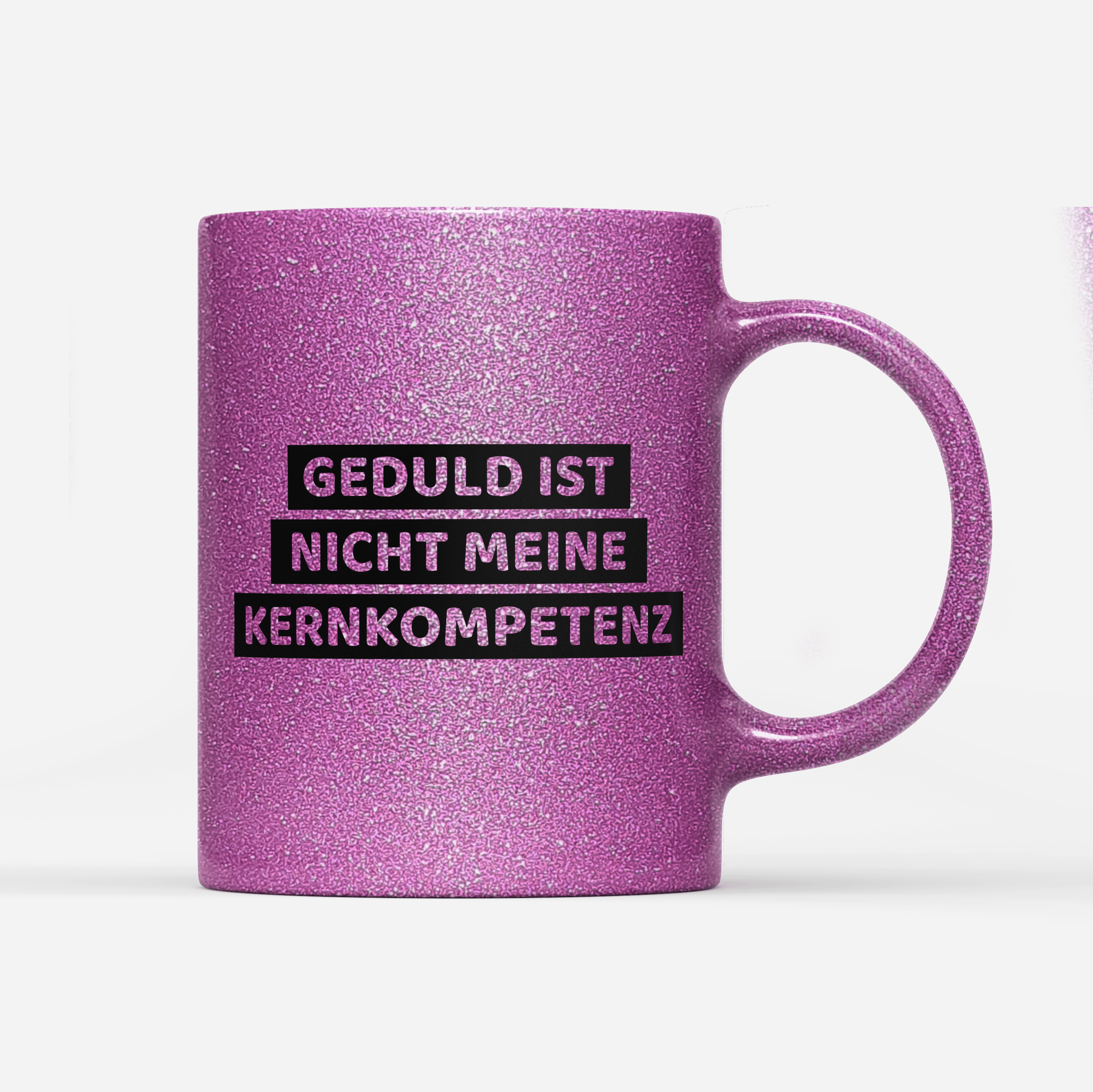 Tasse Glitzer Edition Geduld ist nicht meine Kernkompetenz