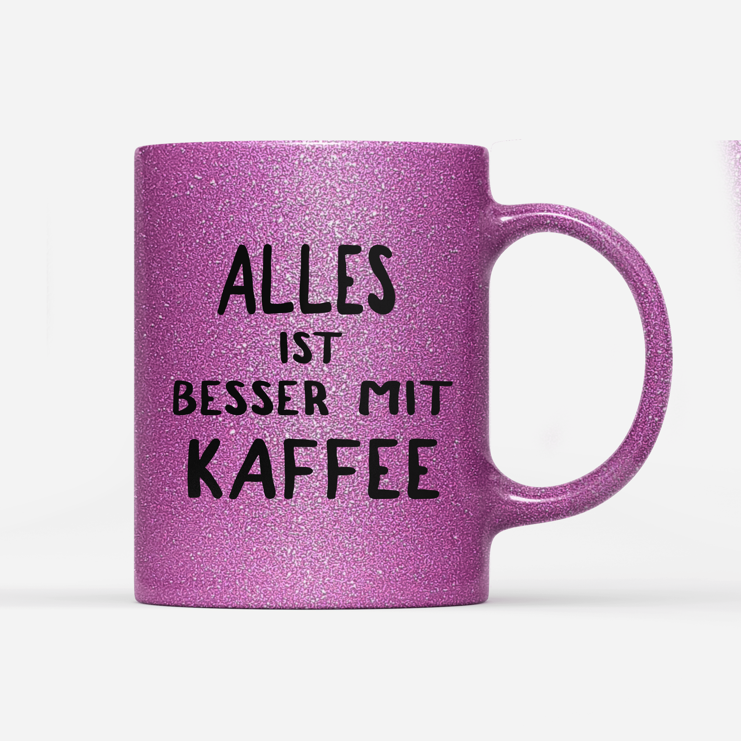 Tasse Glitzer Edition alles ist besser mit kaffee