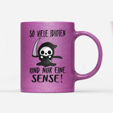 Tasse Glitzer So viele Idioten und nur eine Sense