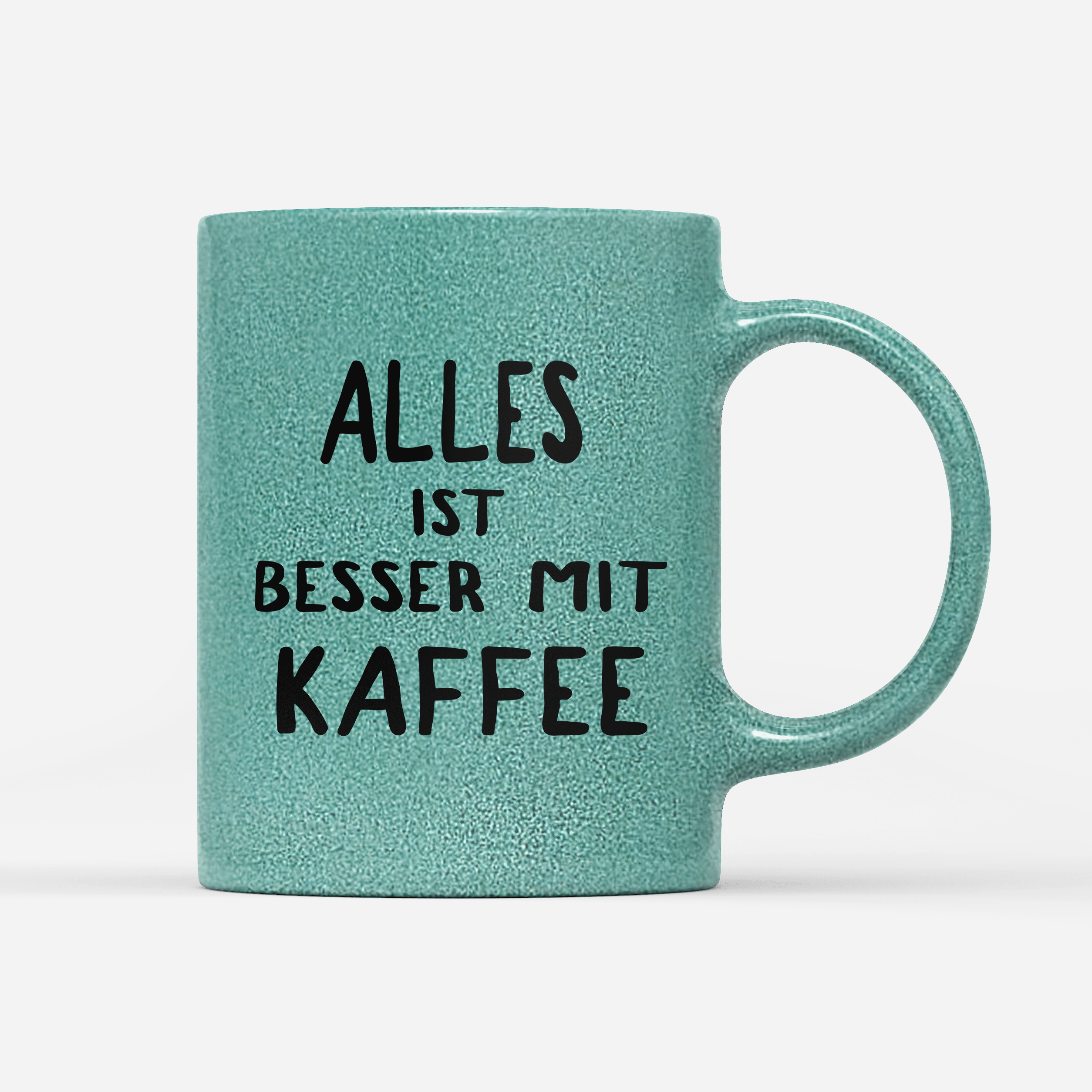 Tasse Glitzer Edition alles ist besser mit kaffee