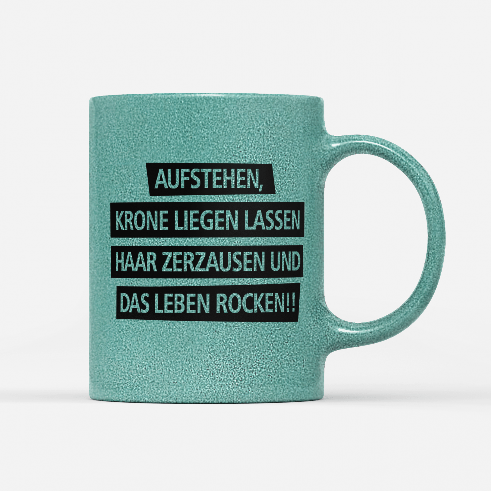 Tasse Glitzer Edition Aufstehen Krone liegen lassen Haar zerzausen und das Leben rocken!V2