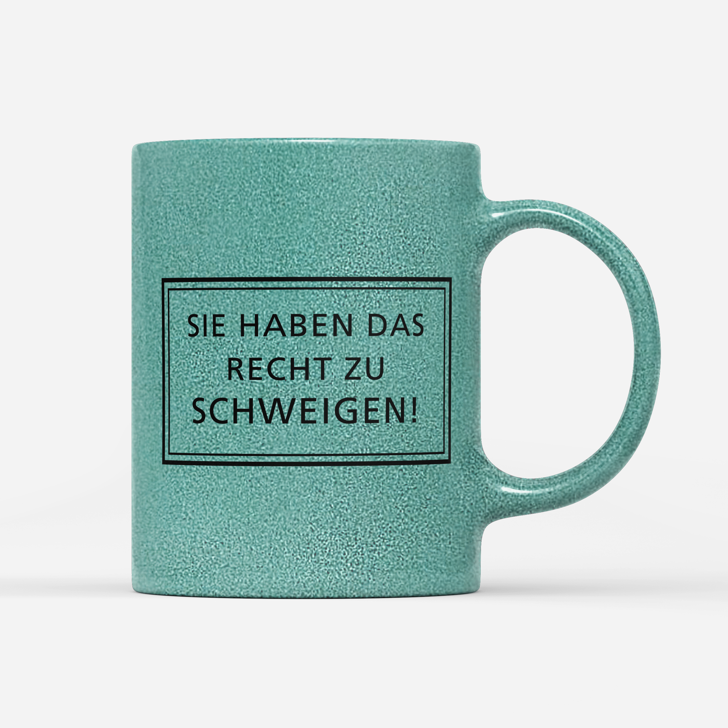 Tasse Glitzer Edition Sie haben das Recht zu schweigen