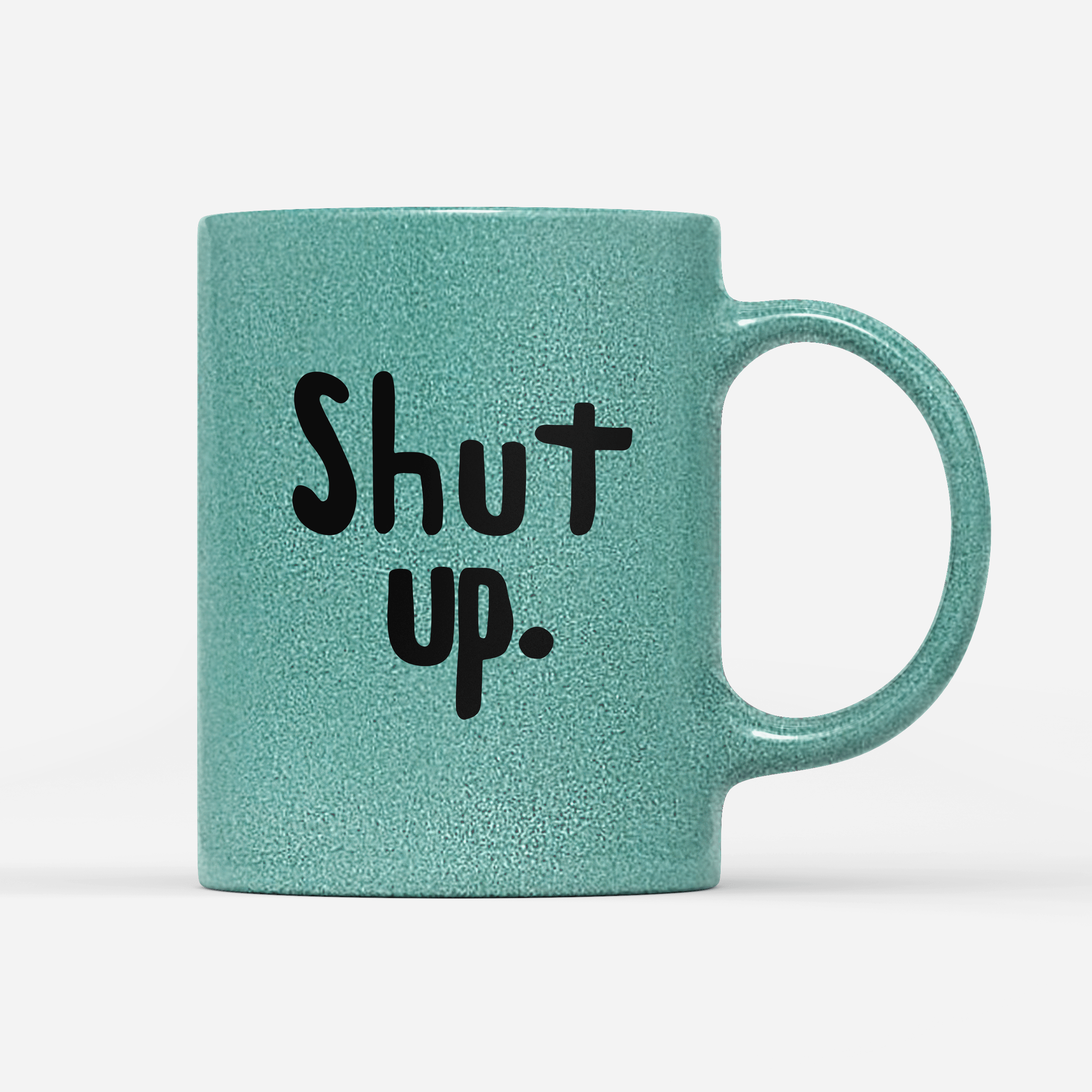 glitzer-tasse-mint- shut up-min