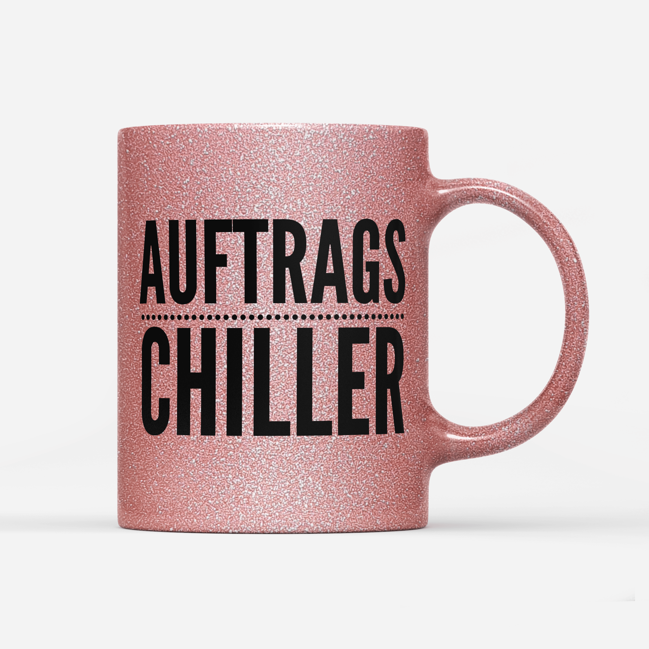 Tasse Glitzer Edition Auftrags Chiller
