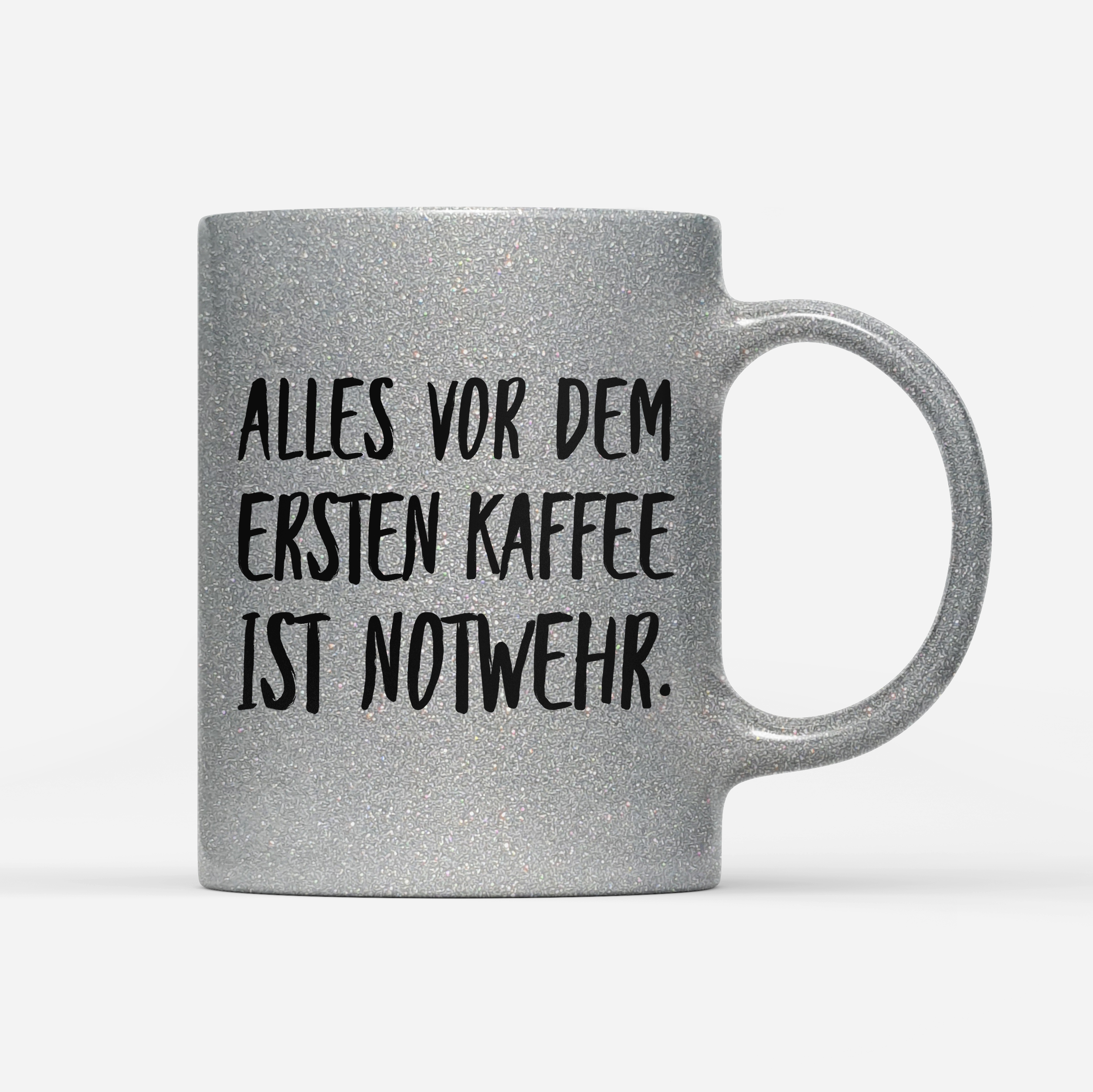 Tasse Glitzer Alles vor dem ersten Kaffee ist Notwehr