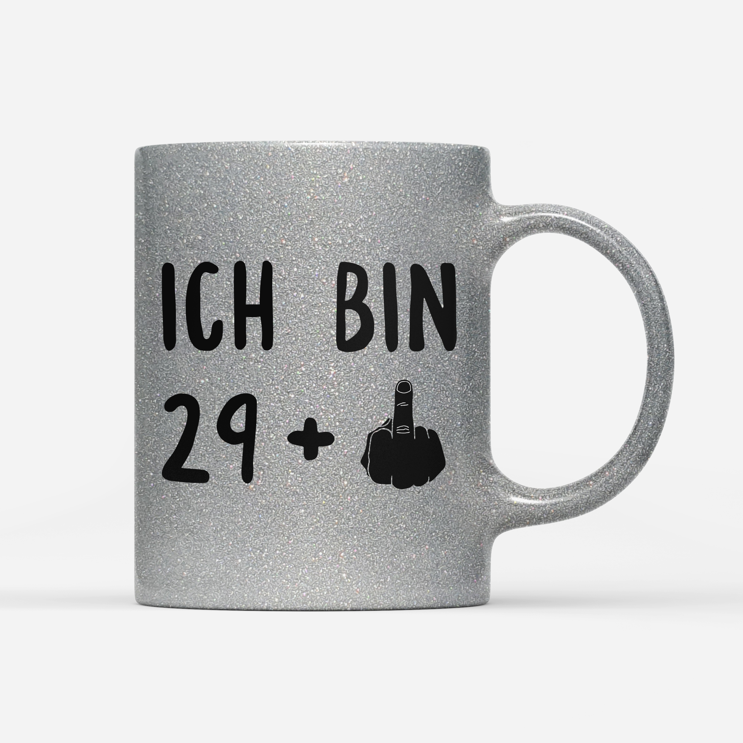 Tasse Glitzer Ich bin 29+