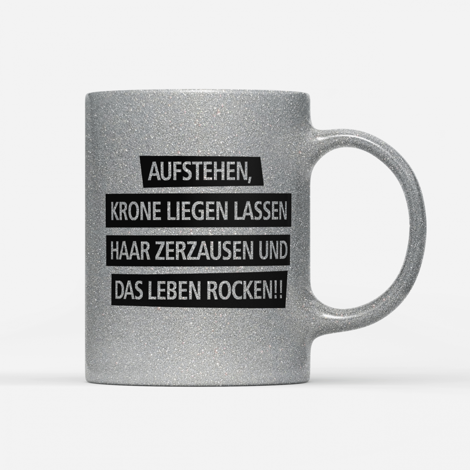 Tasse Glitzer Edition Aufstehen Krone liegen lassen Haar zerzausen und das Leben rocken!V2