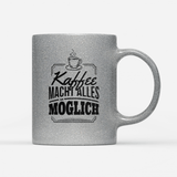 Tasse Glitzer Edition Kaffee macht alles möglich