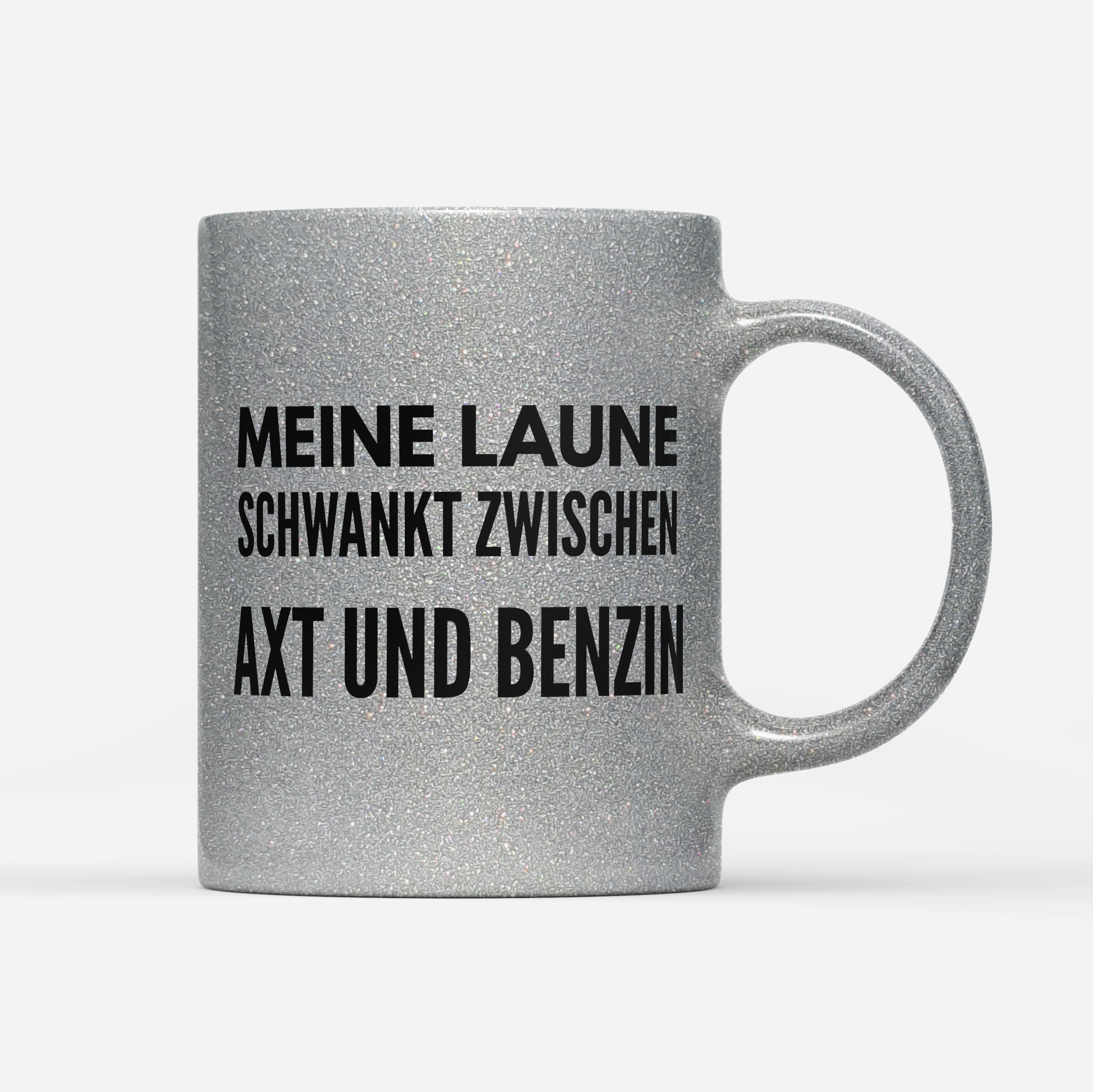 Tasse Glitzer Edition Meine Laune schwankt zwischen Axt und Benzin